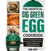 The Unofficial Big Green Egg Cookbook: The Art of Smoking Meat with Your Ceramic Smoker, Ultimate Smoker Cookbook with Irresistible BBQ Recipes - Paperback