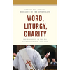 Word, Liturgy, Charity: The Diaconate in the U.S. Catholic Church, 1968-2018 - Paperback