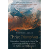 Christ Triumphant: Universalism Asserted as the Hope of the Gospel on the Authority of Reason, the Fathers, and Holy Scripture. Annotated Edition - Hardcover