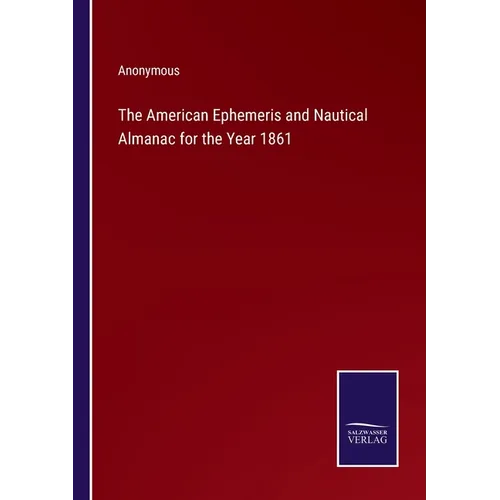 The American Ephemeris and Nautical Almanac for the Year 1861 - Paperback