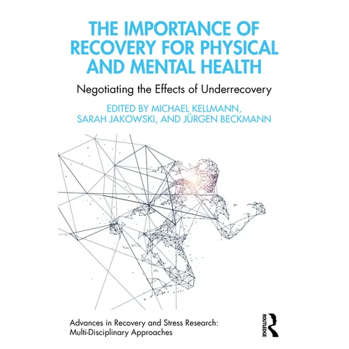 The Importance of Recovery for Physical and Mental Health: Negotiating the Effects of Underrecovery - Paperback