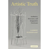 Artistic Truth: Aesthetics, Discourse, and Imaginative Disclosure - Paperback