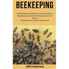 Beekeeping: The Beekeepers Handbook for Learning All About Beekeeping Using the Best Strategies to Get You Started (Including How - Paperback