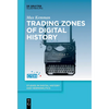 Trading Zones of Digital History - Paperback