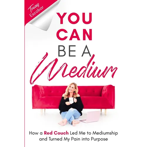 You Can Be A Medium: How A Red Couch Led Me to Mediumship and Turned My Pain into Purpose - Paperback