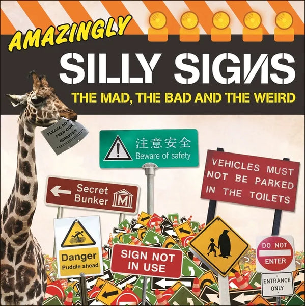 Amazingly Silly Signs: The Mad, the Bad and the Weird - Paperback