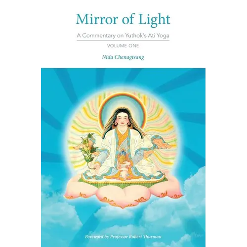 Mirror of Light: A Commentary on Yuthok's Ati Yoga, Volume One - Paperback
