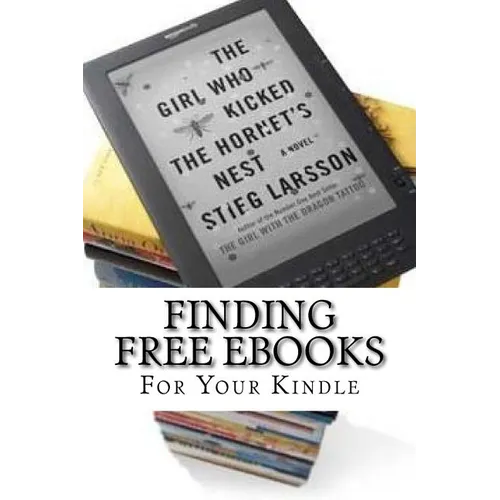 Finding Free eBooks: For Your Kindle - Paperback