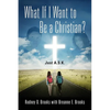 What If I Want to Be a Christian? Just A.S.K. - Paperback