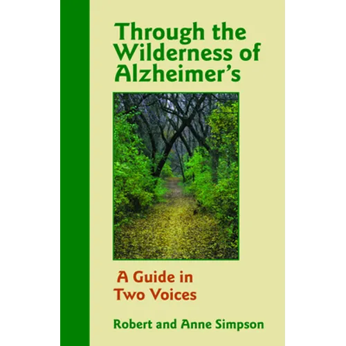Through the Wilderness of Alzheimer's: A Guide in Two Voices - Paperback