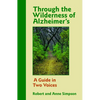 Through the Wilderness of Alzheimer's: A Guide in Two Voices - Paperback