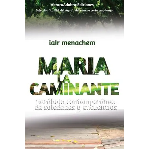 Maria La Caminante: parábola contemporánea de soledades y encuentros - Paperback