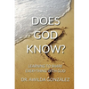 Does God Know?: Learning to Share Everything with God - Paperback