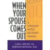 When Your Spouse Comes Out: A Straight Mate's Recovery Manual - Paperback