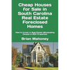 Cheap Houses for Sale in South Carolina Real Estate Foreclosed Homes: How to Invest in Real Estate Wholesaling Houses & REO Properties - Paperback