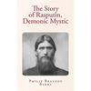 The Story of Rasputin, Demonic Mystic - Paperback