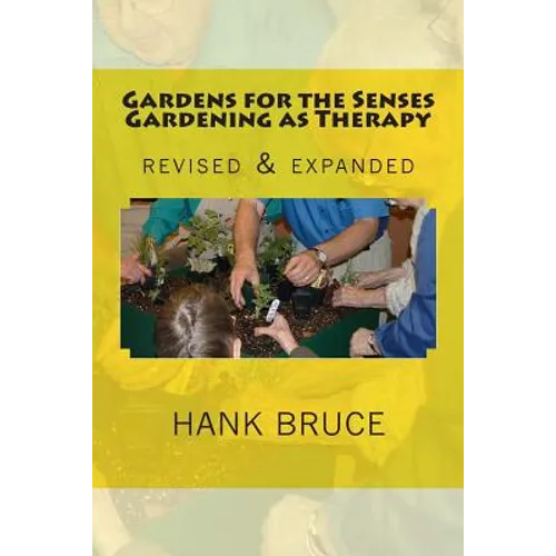 Gardens for the Senses Gardening as Therapy, revised and expanded - Paperback