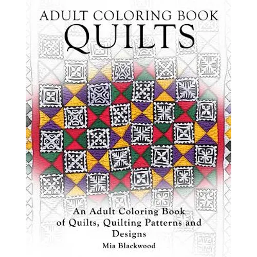 Adult Coloring Books Quilts: An Adult Coloring Book of Quilts, Quilting Patterns and Designs - Paperback