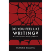 Do You Feel Like Writing? A Creative Guide to Artistic Confidence - Paperback