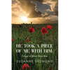 He Took a Piece of Me with Him: Echoes of What Once Was - Paperback