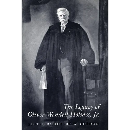 The Legacy of Oliver Wendell Holmes, Jr - Hardcover