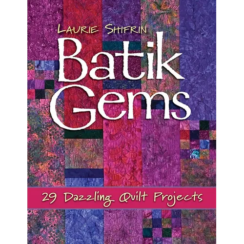 Batik Gems: 29 Dazzling Quilt Projects- Print on Demand Edition - Paperback