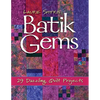 Batik Gems: 29 Dazzling Quilt Projects- Print on Demand Edition - Paperback