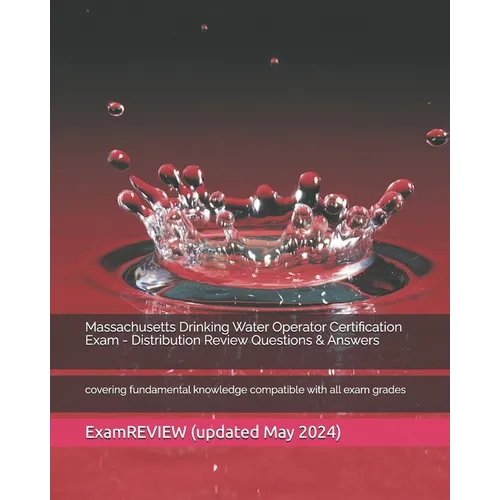 Massachusetts Drinking Water Operator Certification Exam - Distribution Review Questions & Answers: covering fundamental knowledge compatible with all - Paperback