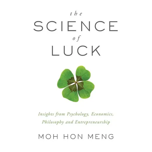 The Science of Luck: Insights from Psychology, Economics, Philosophy and Entrepreneurship - Paperback