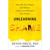 Unlearning Shame: How We Can Reject Self-Blame Culture and Reclaim Our Power - Hardcover