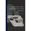 Anatomy and Physiology for Nurses - Hardcover
