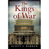 The Kings of War: How Our Modern Presidents Hijacked Congress's War-Making Powers and What To Do About It - Paperback