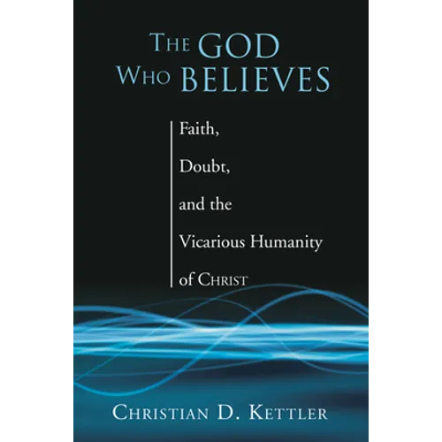 The God Who Believes - Hardcover