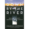 Down by the River: Drugs, Money, Murder, and Family - Paperback