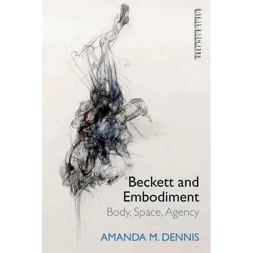 Beckett and Embodiment: Body, Space, Agency - Paperback