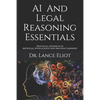 AI And Legal Reasoning Essentials: Practical Advances In Artificial Intelligence And Machine Learning - Paperback