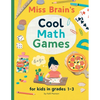 Miss Brain's Cool Math Games: for kids in grades 1-3 - Paperback