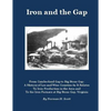 Iron and the Gap: From Cumberland Gap to Big Stone Gap: A History of Lee and Wise Counties As It Relates to Iron Production in the Area - Paperback