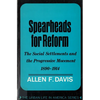 Spearheads for Reform: The Social Settlements and the Progressive Movement, 1890-1914 - Paperback
