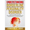 Understanding Borderline Personality Disorder: DISCOVER THE DIFFERENT TYPES OF BPD: Effective Skills to Manage Your Daily Battles and Strategies to He - Paperback