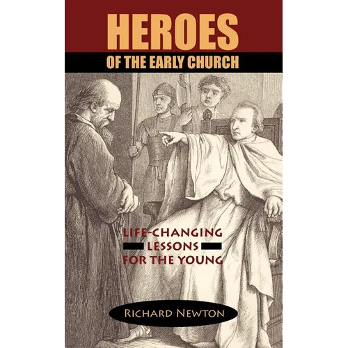 Heroes of the Early Church: Life-Changing Lessons for the Young - Paperback