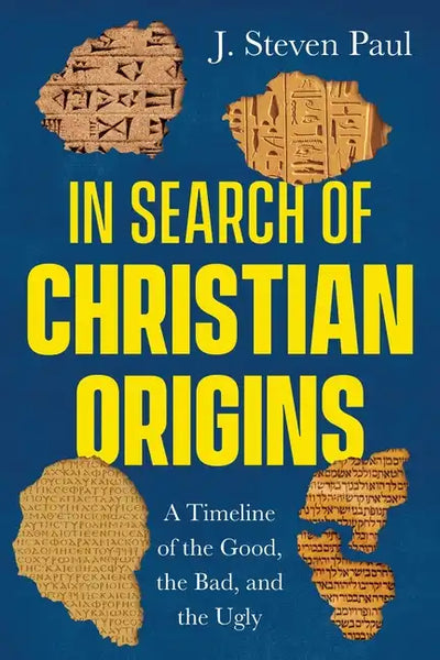 In Search of Christian Origins: A Timeline of the Good, the Bad, and the Ugly - Paperback
