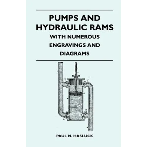 Pumps And Hydraulic Rams - With Numerous Engravings And Diagrams - Paperback