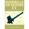 Guerrilla Air Defense II: Improvised Antiaircraft Weapons and Techniques - Paperback