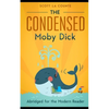The Condensed Moby Dick: Abridged for the Modern Reader - Paperback