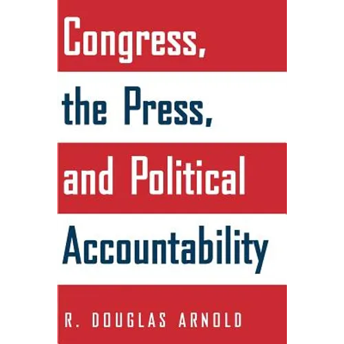 Congress, the Press, and Political Accountability - Paperback