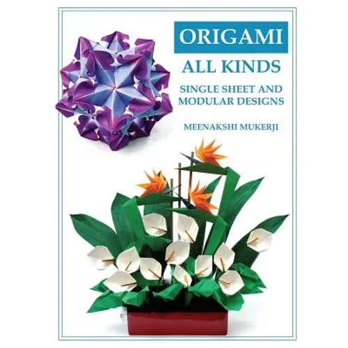 Origami All Kinds: Single Sheet and Modular Designs - Paperback