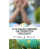 The Pagan Origins of Christian Holidays - Paperback