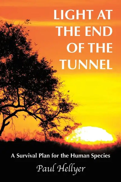 Light at the End of the Tunnel: A Survival Plan for the Human Species - Paperback