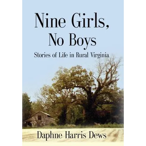 Nine Girls, No Boys: Stories Of Life In Rural Virginia - Hardcover